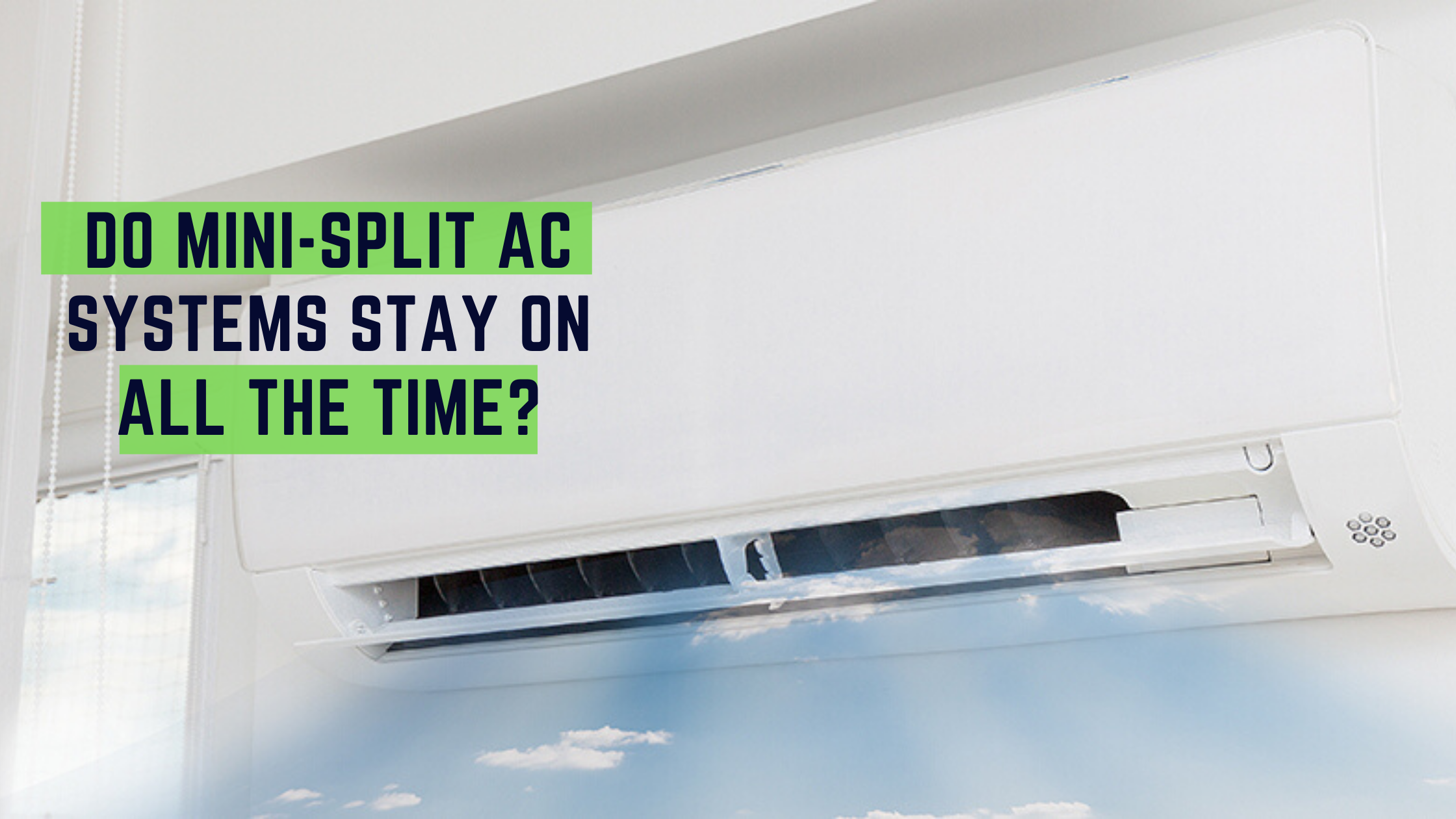 Do Mini-Splits AC Systems Stay On All The Time?