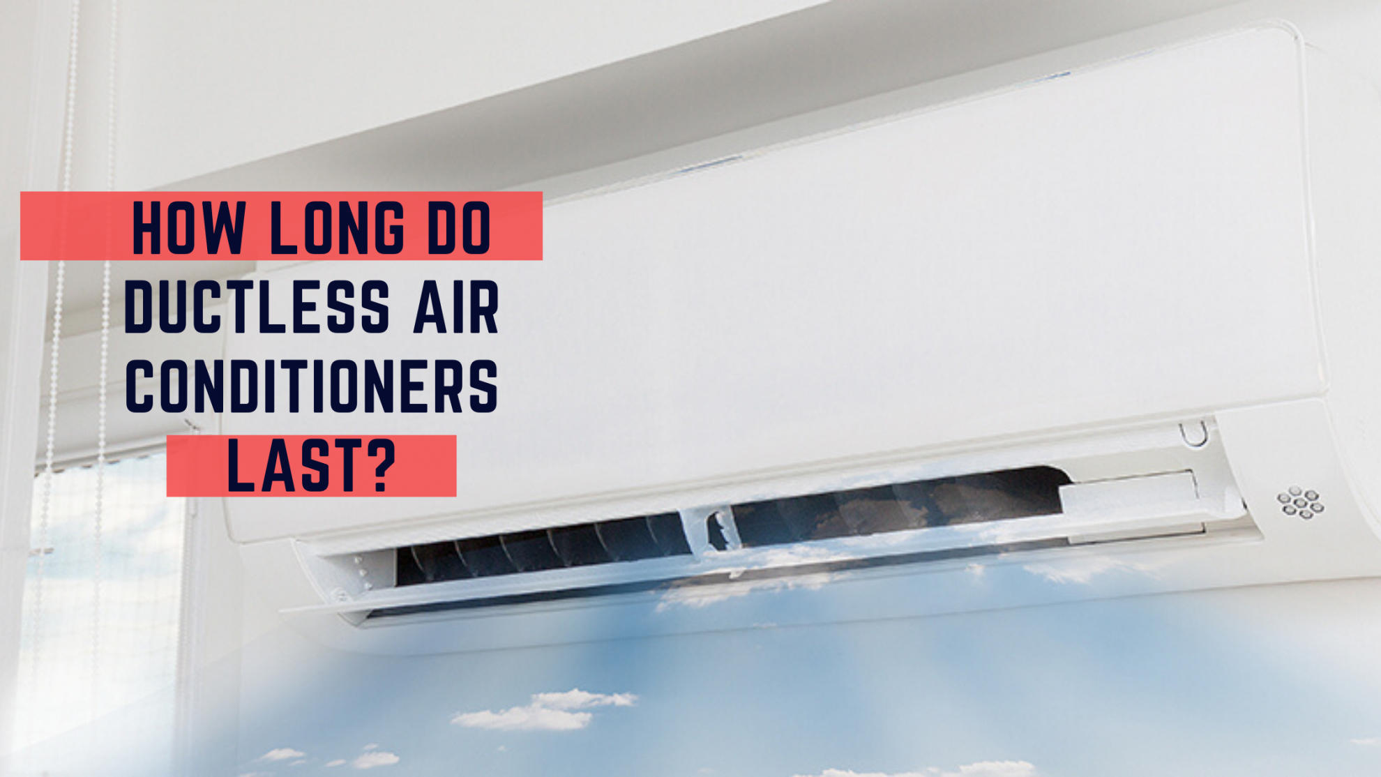 How Long Do Ductless Air Conditioners Last? -The Truth - DuctlessAcPro ...