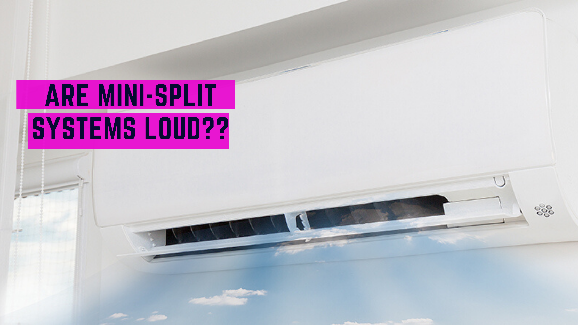 Are Ductless Mini-Splits Loud? Compared To Traditional AC