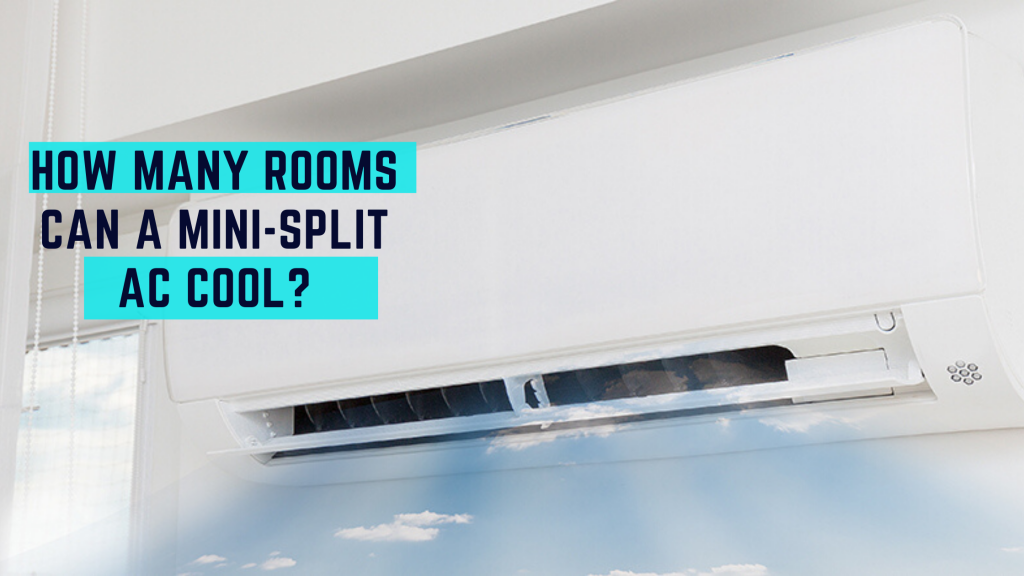 how many rooms can a mini split ac cool