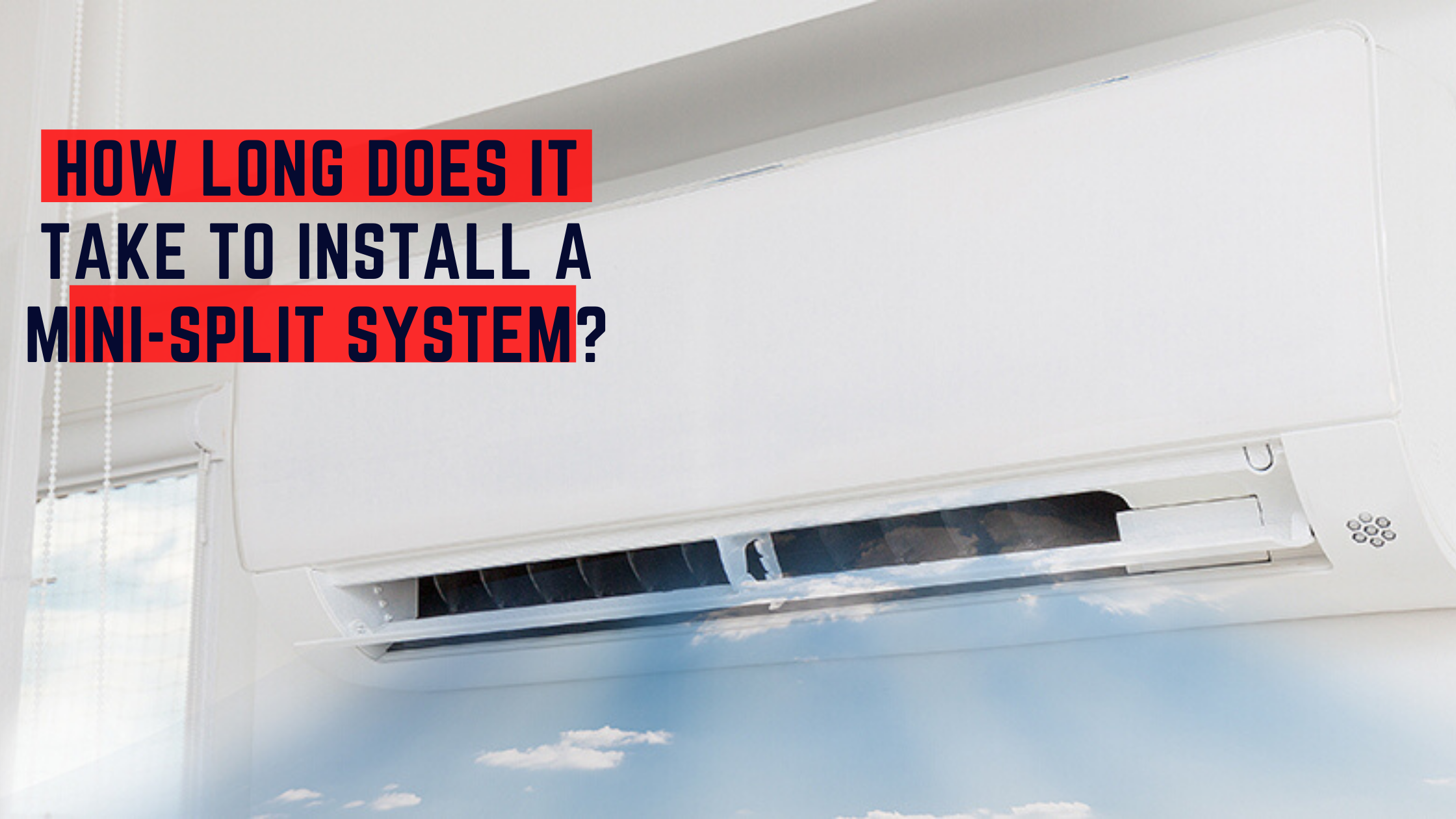 How Long Does It Take To Install A Mini Split System?