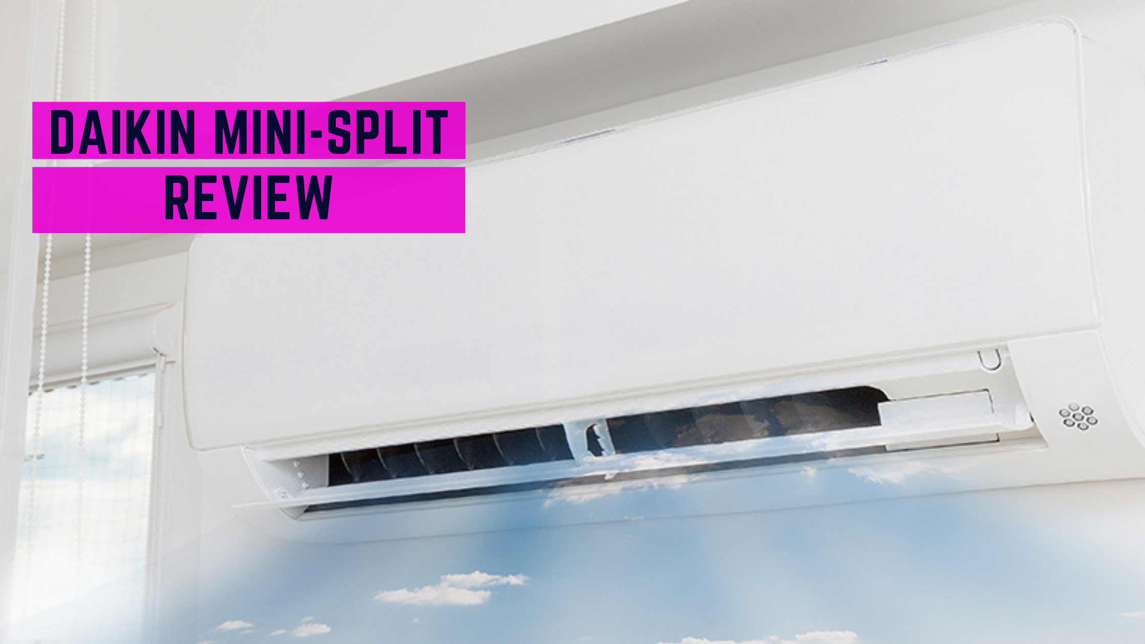 Daikin Mini Split Review